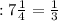 :7\frac{1}{4}= \frac{1}{3}