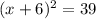 (x + 6)^2 = 39