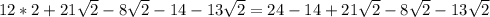 12*2+21 \sqrt2-8 \sqrt2-14-13 \sqrt2=24-14+21 \sqrt2-8 \sqrt2-13 \sqrt2