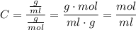 C = \dfrac{\frac{g}{ml}}{\frac{g}{mol}} = \dfrac{g \cdot mol}{ml \cdot g} = \dfrac{mol}{ml}