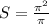 S= \frac{ \pi ^{2} }{ \pi }