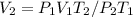 V_{2}=P_{1} V_{1} T_{2}/P_{2} T_{1}