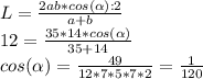 L= \frac{2ab*cos( \alpha ):2}{a+b} \\&#10;12= \frac{35*14*cos( \alpha )}{35+14}\\cos( \alpha )= \frac{49}{12*7*5*7*2}= \frac{1}{120}