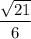 \dfrac{\sqrt{21}}{6}