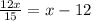 \frac{12x}{15} =x-12