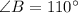 \angle B = 110^{\circ}