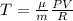 T = \frac{ \mu }{m} \frac{PV}{R}