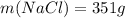 m(NaCl)=351g