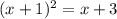 (x+1)^2=x+3