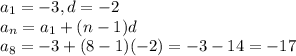 a_1=-3,d=-2 \\ a_n=a_1+(n-1)d \\ a_8=-3+(8-1)(-2)=-3-14=-17