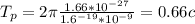 T_p = 2 \pi \frac{ 1.66*10^{-27} }{ 1.6^{-19} * 10^{-9} } = 0.66 c