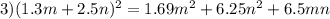 3)(1.3m+2.5n) ^{2} =1.69m ^{2} +6.25n ^{2} +6.5mn