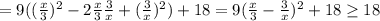 = 9 ( ( \frac{x}{3} )^2 - 2 \frac{x}{3} \frac{3}{x} + ( \frac{3}{x} )^2 ) + 18 = 9 ( \frac{x}{3} - \frac{3}{x} )^2 + 18 \geq 18