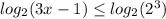 log_2(3x-1) \leq log_2(2^3)