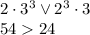 2\cdot 3^3\vee 2^3\cdot 3\\5424