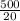 \frac{500}{20}