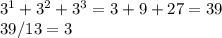 3й+3^{2}+3г=3+9+27=39 \\ 39/13=3