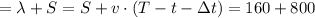 = \lambda + S = S + v \cdot ( T - t - \Delta t ) = 160 + 800