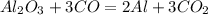 Al_2O_3 + 3CO = 2Al + 3CO_2