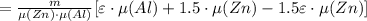 = \frac{m}{ \mu (Zn) \cdot \mu (Al) } [ \varepsilon \cdot \mu (Al) + 1.5 \cdot \mu (Zn) - 1.5 \varepsilon \cdot \mu (Zn) ]