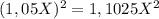 (1,05 X)^{2}= 1,1025 X^{2}