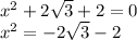 x^2+2 \sqrt{3}+2=0 \\ x^2=-2 \sqrt{3}-2