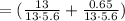 = ( \frac{13}{ 13 \cdot 5.6 } + \frac{0.65}{ 13 \cdot 5.6 } )