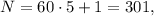 N = 60 \cdot 5 + 1 = 301 ,