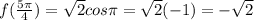 f(\frac{5\pi}{4})=\sqrt2cos\pi =\sqrt2(-1)=-\sqrt2