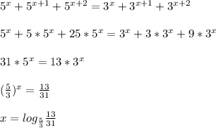 5^x+5^{x+1}+5^{x+2}=3^x+3^{x+1}+3^{x+2}&#10;\\\\&#10;5^x+5*5^{x}+25*5^{x}=3^x+3*3^{x}+9*3^{x}&#10;\\\\&#10;31*5^{x}=13*3^{x}&#10;\\\\&#10;( \frac{5}{3} )^{x}= \frac{13}{31} &#10;\\\\&#10;x=log_{\frac{5}{3} } \frac{13}{31}