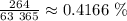 \frac{264}{63 \ 365} \approx 0.4166 \ \%