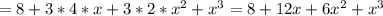 =8+3*4*x+3*2* x^{2} + x^{3} =8+12x+6 x^{2} + x^{3}