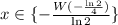 x \in \{ - \frac{ W( -\frac{ \ln{2} }{4} ) }{ \ln{2} } \}