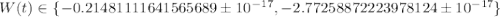 W(t) \in \{ -0.21481111641565689 \pm 10^{-17} , -2.77258872223978124 \pm 10^{-17} \}