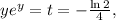 y e^y = t = - \frac{ \ln{2} }{4} ,