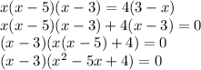 \displaystyle x(x-5)(x-3)=4(3-x)\\ x(x-5)(x-3)+4(x-3)=0\\ (x-3)(x(x-5)+4)=0\\ (x-3)(x^2-5x+4)=0