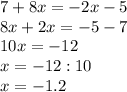7+8x=-2x-5\\&#10;8x+2x=-5-7\\&#10;10x=-12\\&#10;x=-12:10\\&#10;x=-1.2\\