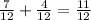 \frac{7}{12}+ \frac{4}{12}= \frac{11}{12}