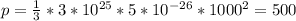 p = \frac{1}{3}*3*10^{25}*5*10^{-26}*1000^{2} = 500