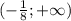 (- \frac{1}{8}; +\infty)