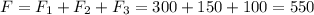 \displaystyle F=F_1+F_2+F_3=300+150+100=550