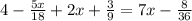 4 - \frac{5x}{18} + 2x + \frac{3}{9} = 7x - \frac{8}{36}