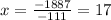 x=\frac{-1887}{-111}=17