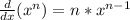 \frac{d}{dx} (x^{n}) = n * x^{n-1}