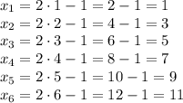 x_1=2\cdot 1-1=2-1=1&#10;\\\&#10; x_2 =2\cdot 2-1=4-1=3&#10;\\\&#10; x_3=2\cdot 3-1=6-1=5&#10;\\\&#10; x_4=2\cdot 4-1=8-1=7&#10;\\\&#10; x_5=2\cdot 5-1=10-1=9&#10;\\\&#10; x_6 =2\cdot 6-1=12-1=11