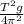 \frac{T^2g}{4 \pi ^2}