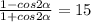 \frac{1-cos2 \alpha }{1+cos2 \alpha } =15&#10;