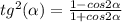 tg^{2} ( \alpha)= \frac{1-cos2 \alpha }{1+cos2 \alpha }