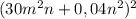 (30 m^{2}n+0,04n^{2} )^{2}