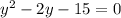 y^{2}-2y-15=0